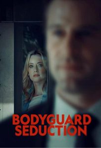 دانلود فیلم Bodyguard Seduction 2022 با زیرنویس فارسی چسبیده